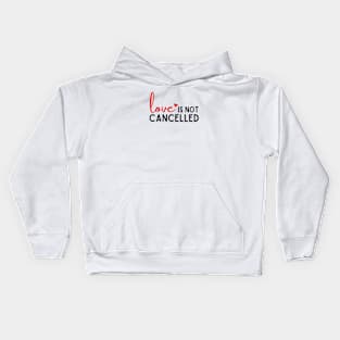 Love Is Not Cancelled Kids Hoodie